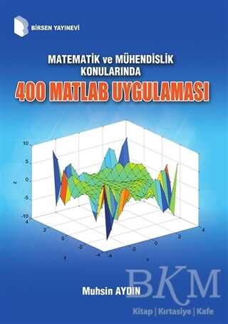 Matematik ve Mühendislik Konularında 400 Matlab Uygulaması - Birsen Yayınevi