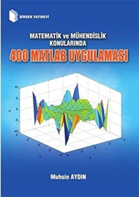 Matematik ve Mühendislik Konularında 400 Matlab Uygulaması kapağı