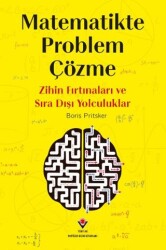 Matematikte Problem Çözme - Zihin Fırtınaları ve Sıra Dışı Yolculuklar - TÜBİTAK Yayınları