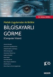 Matlab Uygulamaları ile Birlikte Bilgisayarlı Görme Computer Vision - Seçkin Yayıncılık