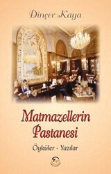 Matmazellerin Pastanesi: Öyküler-Yazılar - Tunç Yayıncılık