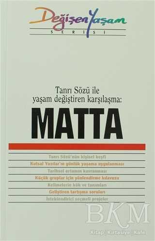 Matta Tanrı Sözü ile Yaşam Değiştiren Karşılaşma - Haberci Basın Yayın