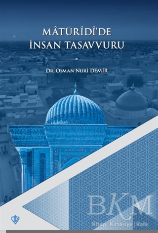Matüridi`de İnsan Tasavvuru - Türkiye Diyanet Vakfı Yayınları