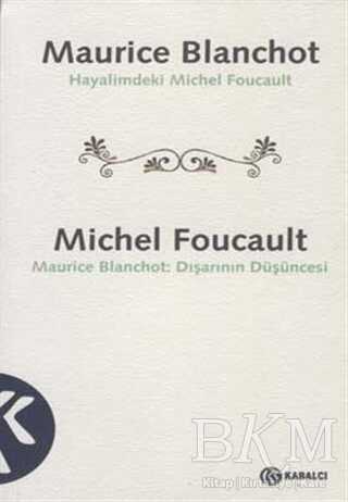 Maurice Blanchot: Hayalimdeki Michel Foucault Michel Foucault: Dışarının Düşüncesi