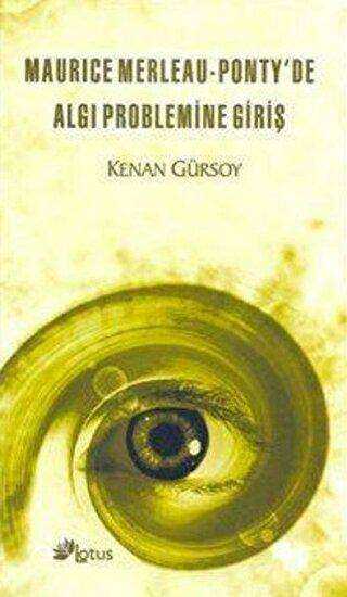 Maurice Merleau - Ponty’de Algı Problemine Giriş - Lotus Yayın Grubu