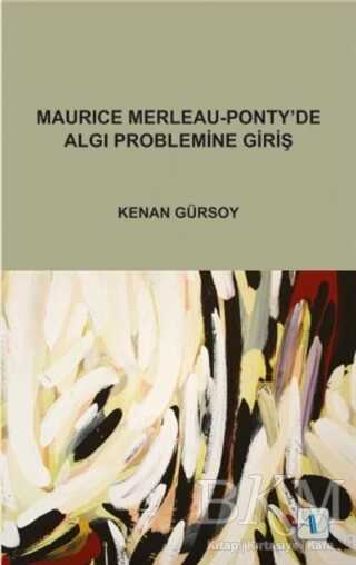 Maurice Merleau - Ponty’de Algı Problemine Giriş - Aktif Düşünce Yayınları