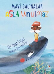 Mavi Balinalar Asla Unutmaz - İthaki Çocuk Yayınları