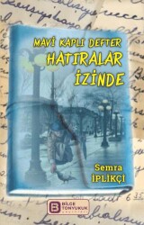 Mavi Kaplı Defter Hatıralar İzinde - Bilge Tonyukuk Yayınları