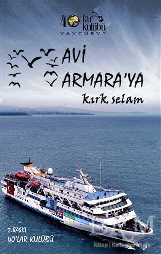 Mavi Marmara`ya Kırk Selam - 40’lar Kulübü Yayınevi