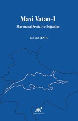 Mavi Vatan-I Marmara Denizi ve Boğazlar - Paradigma Akademi Yayınları