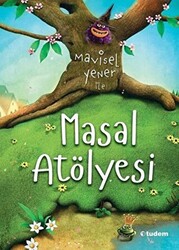 Mavisel Yener ile Masal Atölyesi - Tudem Yayınları