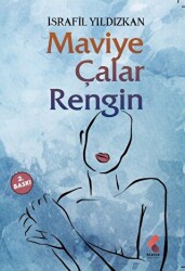 Maviye Çalar Rengin - Klaros Yayınları