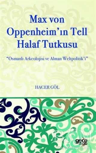 Max Von Oppenheim`in Tell Halaf Tutkusu - 1