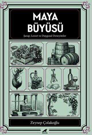 Maya Büyüsü Şarap Lezzet ve Duygusal Deneyimler - Kara Karga Yayınları
