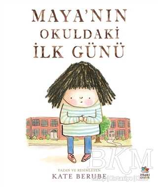 Maya’nın Okuldaki İlk Günü - İthaki Çocuk Yayınları