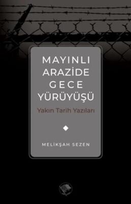 Mayınlı Arazide Gece Yürüyüşü -Yakın Tarih Yazıları - 1