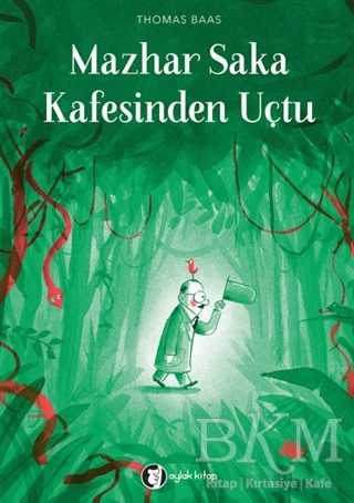 Mazhar Saka Kafesinden Uçtu - Aylak Kitap