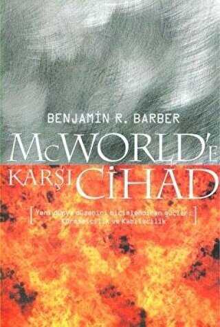 McWorld’e Karşı Cihad: Küreselleşme ve Kabilecilik Dünyayı Nasıl Yeniden Şekillendiriyor