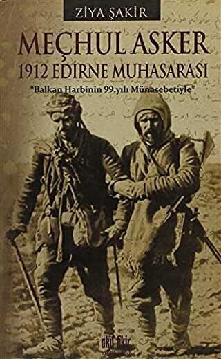 Meçhul Asker - 1912 Edirne Muhasarası - Akıl Fikir Yayınları