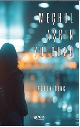 Meçhul Aşkın Yolcusu - Gece Kitaplığı