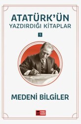 Medeni Bilgiler - Atatürk`ün Yazdırdığı Kitaplar 5 - Temel Tarih Kitaplığı