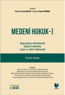 Medeni Hukuk - 1 Başlangıç Hükümleri Kişiler Hukuku Olay ve Test Soruları Pratik Kitabı - 1