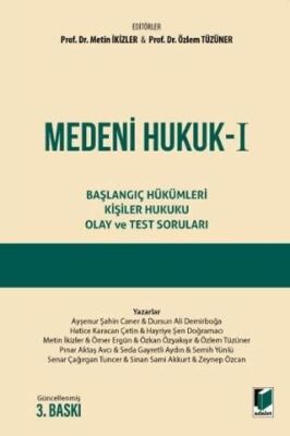 Medeni Hukuk I Başlangıç Hükümleri - Kişiler Hukuku - Olay ve Test Sorular - 1
