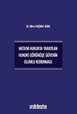 Medeni Hukukta Yaratılan Hukuki Görünüşe Güvenin Olumlu Korunması - On İki Levha Yayınları