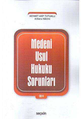 Medeni Usul Hukuku Sorunları Cilt: 4 - Seçkin Yayıncılık