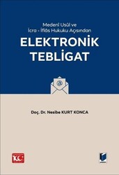 Medeni Usul Hukuku ve İcra - İflas Hukuku Açısından Elektronik Tebligat - Adalet Yayınevi