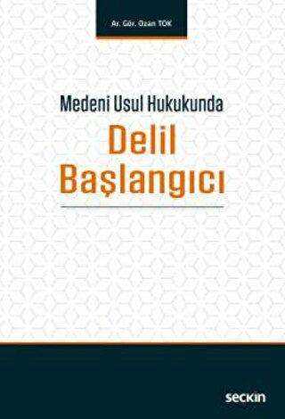Medeni Usul Hukukunda Delil Başlangıcı - Seçkin Yayıncılık