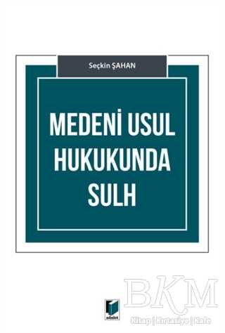 Medeni Usul Hukukunda Sulh - Adalet Yayınevi