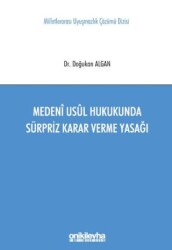 Medeni Usul Hukukunda Sürpriz Karar Verme Yasağı Milletlerarası Uyuşmazlık Çözümü Dizisi No: 11 - On İki Levha Yayınları