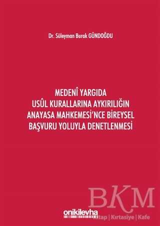 Medeni Yargıda Usul Kurallarına Aykırılığın Anayasa Mahkemesi`nce Bireysel Başvuru Yoluyla Denetlenmesi - 1