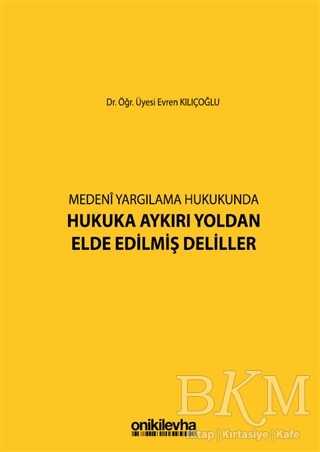 Medeni Yargılama Hukukunda Hukuka Aykırı Yoldan Elde Edilmiş Deliller - On İki Levha Yayınları