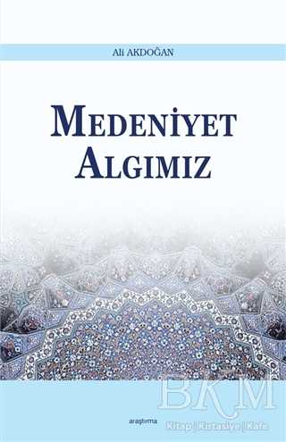 Medeniyet Algımız - Araştırma Yayınları