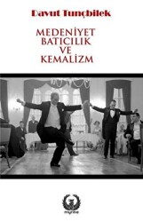 Medeniyet Batıcılık ve Kemalizm - Myrina Yayınları