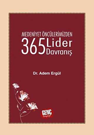 Medeniyet Öncülerimizden 365 Lider Davranış - Genç Kitaplığı - Erkam