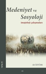 Medeniyet ve Sosyoloji İmajoloji Çalışmaları - Elis Yayınları