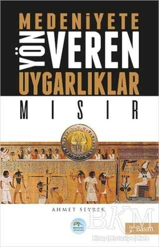 Medeniyetlere Yön Veren Uygarlıklar: Mısır - Maviçatı Yayınları