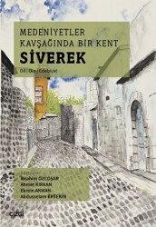 Medeniyetler Kavşağında Bir Kent Siverek Dil – Din – Edebiyat - Çizgi Kitabevi Yayınları