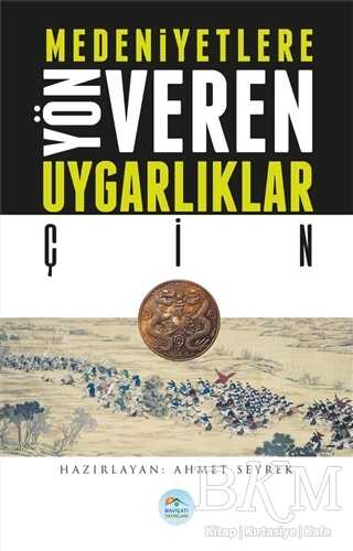 Medeniyetlere Yön Veren Uygarlıklar: Çin - Maviçatı Yayınları