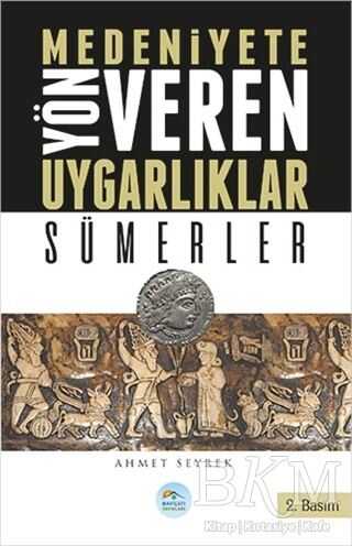 Medeniyetlere Yön Veren Uygarlıklar: Sümerler - Maviçatı Yayınları