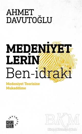 Medeniyetlerin Ben-idraki - Küre Yayınları
