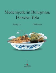 Medeniyetlerin Buluşması: Porselen Yolu - Nomos Kitap