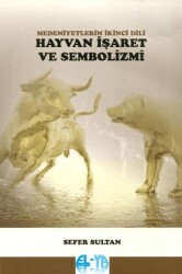 Medeniyetlerin İkinci Dili Hayvan İşaret ve Sembolizmi - Elya Yayıncılık