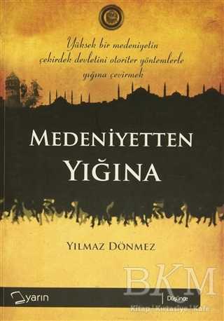 Medeniyetten Yığına - Yarın Yayınları