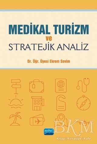 Medikal Turizm ve Stratejik Analiz - Nobel Akademik Yayıncılık