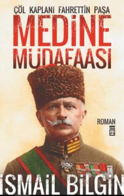 Medine Müdafaası Çöl Kaplanı Fahrettin Paşa - 1