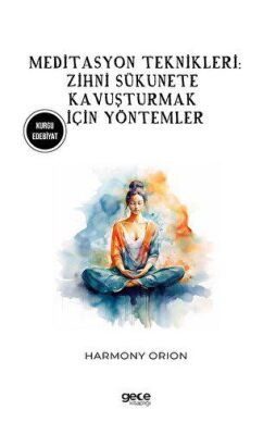 Meditasyon Teknikleri: Zihni Sükunete Kavuşturmak İçin Yöntemler - 2